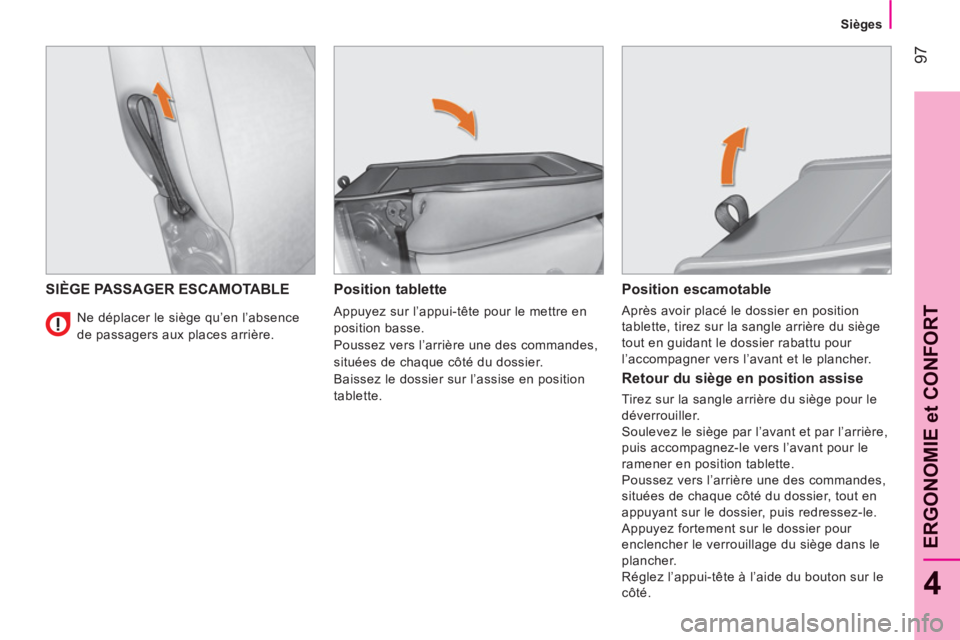 CITROEN NEMO 2013 Manuales de Empleo (in Spanish) 97
4
ERGONOMIE et CONFOR
T
Sièges
SIÈGE PASSAGER ESCAMOTABLE
Position tablette
Appuyez sur l’appui-tête pour le mettre en
position basse.
Poussez vers l’arrière une des co CITROEN NEMO 2013 Manuales de Empleo (in Spanish) 97
4
ERGONOMIE et CONFOR
T
Sièges
SIÈGE PASSAGER ESCAMOTABLE
Position tablette
Appuyez sur l’appui-tête pour le mettre en
position basse.
Poussez vers l’arrière une des co