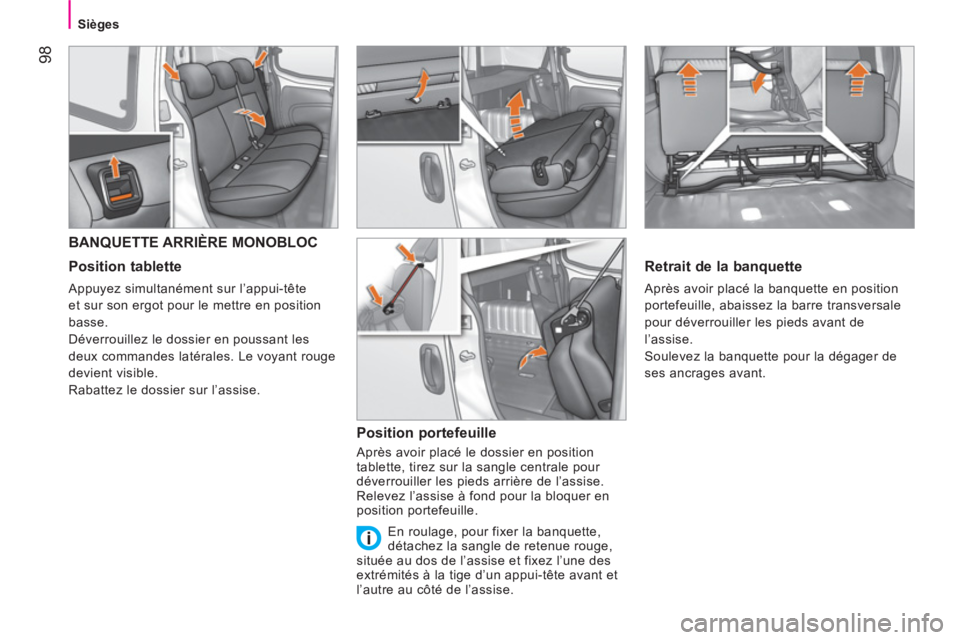 CITROEN NEMO 2013 Manuales de Empleo (in Spanish) 98
Sièges
BANQUETTE ARRIÈRE MONOBLOC
Position tablette
Appuyez simultanément sur l’appui-tête
et sur son ergot pour le mettre en position
basse.
Déverrouillez le dossier en poussant CITROEN NEMO 2013 Manuales de Empleo (in Spanish) 98
Sièges
BANQUETTE ARRIÈRE MONOBLOC
Position tablette
Appuyez simultanément sur l’appui-tête
et sur son ergot pour le mettre en position
basse.
Déverrouillez le dossier en poussant