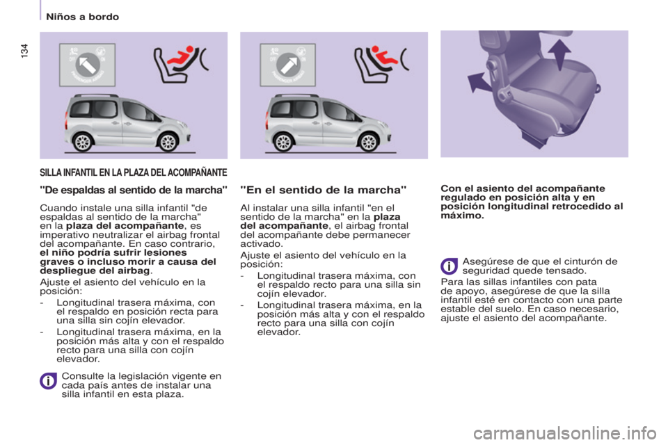 CITROEN BERLINGO MULTISPACE 2017 Manuales de Empleo (in Spanish) 134
Berlingo2VP_es_Chap05_Securite_ed02-2016
134
Berlingo2VP_es_Chap05_Securite_ed02-2016
SILLA INFANTIL EN LA PLA z A DEL ACOMP A ñ ANTE
Consulte la legislación vigente en
cada país antes de CITROEN BERLINGO MULTISPACE 2017 Manuales de Empleo (in Spanish) 134
Berlingo2VP_es_Chap05_Securite_ed02-2016
134
Berlingo2VP_es_Chap05_Securite_ed02-2016
SILLA INFANTIL EN LA PLA z A DEL ACOMP A ñ ANTE
Consulte la legislación vigente en
cada país antes de