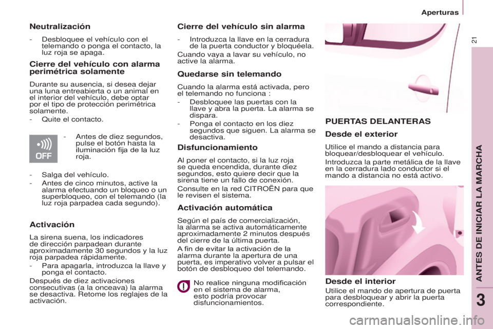 CITROEN BERLINGO MULTISPACE 2017 Manuales de Empleo (in Spanish) 21
Aperturas
Berlingo2VP_es_Chap03_Pret-a-partir_ed02-2016
PUERTAS DELANTERAS
Desde el interior
Utilice el mando de apertura de puerta
para desbloquear y abrir la puerta
correspondiente.
Desde el ex CITROEN BERLINGO MULTISPACE 2017 Manuales de Empleo (in Spanish) 21
Aperturas
Berlingo2VP_es_Chap03_Pret-a-partir_ed02-2016
PUERTAS DELANTERAS
Desde el interior
Utilice el mando de apertura de puerta
para desbloquear y abrir la puerta
correspondiente.
Desde el ex