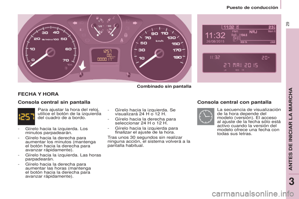 CITROEN BERLINGO MULTISPACE 2017 Manuales de Empleo (in Spanish) 29
Berlingo2VP_es_Chap03_Pret-a-partir_ed02-2016
Puesto de conducción
Berlingo2VP_es_Chap03_Pret-a-partir_ed02-2016
Consola central con pantalla
Combinado sin pantalla
-
Gírelo hacia la izquierda. CITROEN BERLINGO MULTISPACE 2017 Manuales de Empleo (in Spanish) 29
Berlingo2VP_es_Chap03_Pret-a-partir_ed02-2016
Puesto de conducción
Berlingo2VP_es_Chap03_Pret-a-partir_ed02-2016
Consola central con pantalla
Combinado sin pantalla
-
Gírelo hacia la izquierda.