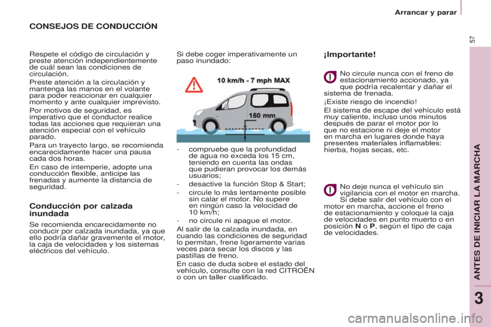 CITROEN BERLINGO MULTISPACE 2017 Manuales de Empleo (in Spanish) 57
Berlingo2VP_es_Chap03_Pret-a-partir_ed02-2016
Arrancar y parar
Berlingo2VP_es_Chap03_Pret-a-partir_ed02-2016
CONSEJOS DE CONDUCCIÓN
Respete el código de circulación y
preste atención independi CITROEN BERLINGO MULTISPACE 2017 Manuales de Empleo (in Spanish) 57
Berlingo2VP_es_Chap03_Pret-a-partir_ed02-2016
Arrancar y parar
Berlingo2VP_es_Chap03_Pret-a-partir_ed02-2016
CONSEJOS DE CONDUCCIÓN
Respete el código de circulación y
preste atención independi