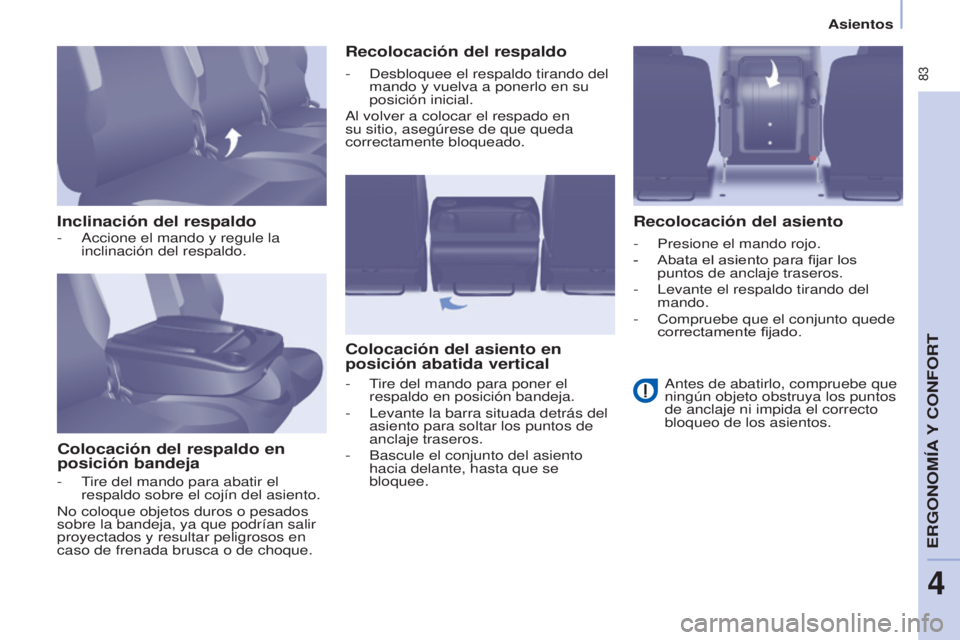 CITROEN BERLINGO MULTISPACE 2017 Manuales de Empleo (in Spanish) 83
Berlingo2VP_es_Chap04_Ergonomie_ed02-2016
Asientos
Berlingo2VP_es_Chap04_Ergonomie_ed02-2016
Inclinación del respaldoColocación del respaldo en
posición bandeja Recolocación del respaldo
Colo CITROEN BERLINGO MULTISPACE 2017 Manuales de Empleo (in Spanish) 83
Berlingo2VP_es_Chap04_Ergonomie_ed02-2016
Asientos
Berlingo2VP_es_Chap04_Ergonomie_ed02-2016
Inclinación del respaldoColocación del respaldo en
posición bandeja Recolocación del respaldo
Colo