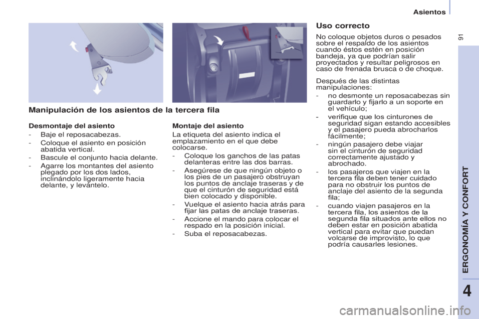 CITROEN BERLINGO MULTISPACE 2017 Manuales de Empleo (in Spanish) 91
Berlingo2VP_es_Chap04_Ergonomie_ed02-2016
Asientos
Berlingo2VP_es_Chap04_Ergonomie_ed02-2016
Manipulación de los asientos de la tercera fila
Desmontaje del asiento
-
Baje el reposacabezas.
-
CITROEN BERLINGO MULTISPACE 2017 Manuales de Empleo (in Spanish) 91
Berlingo2VP_es_Chap04_Ergonomie_ed02-2016
Asientos
Berlingo2VP_es_Chap04_Ergonomie_ed02-2016
Manipulación de los asientos de la tercera fila
Desmontaje del asiento
-
Baje el reposacabezas.
-