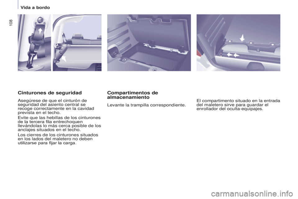 CITROEN BERLINGO MULTISPACE 2016 Manuales de Empleo (in Spanish) 108
Berlingo-2-VP_es_Chap04_ergonomie_ed01-2016
Compartimentos de
almacenamiento
levante la trampilla correspondiente.el compartimento situado en la entrada
del maletero sirve para guardar el
enrol CITROEN BERLINGO MULTISPACE 2016 Manuales de Empleo (in Spanish) 108
Berlingo-2-VP_es_Chap04_ergonomie_ed01-2016
Compartimentos de
almacenamiento
levante la trampilla correspondiente.el compartimento situado en la entrada
del maletero sirve para guardar el
enrol