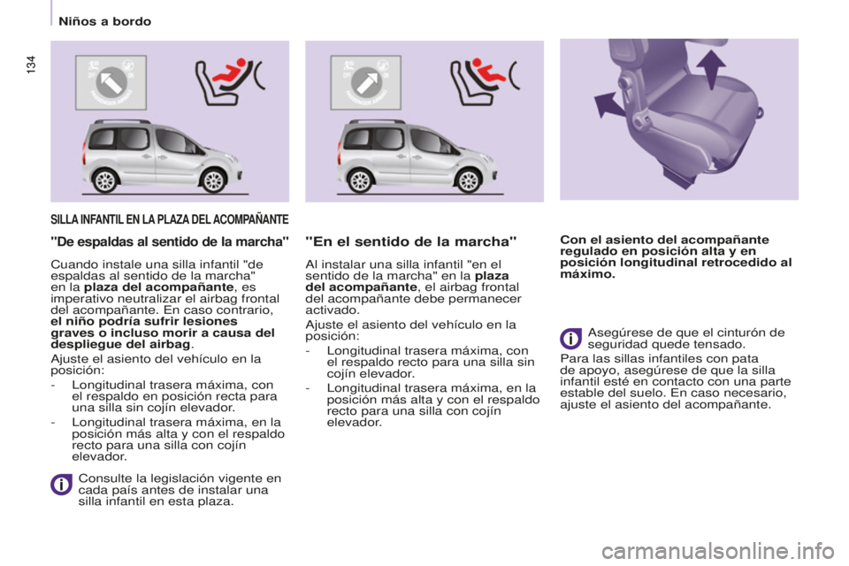 CITROEN BERLINGO MULTISPACE 2016 Manuales de Empleo (in Spanish) 134
Berlingo-2-VP_es_Chap05_Securite_ed01-2016
134
SILLA INFANTIL EN LA PLAzA DEL ACOMPAñANTE
Consulte la legislación vigente en
cada país antes de instalar una
silla infantil en esta plaza.
" CITROEN BERLINGO MULTISPACE 2016 Manuales de Empleo (in Spanish) 134
Berlingo-2-VP_es_Chap05_Securite_ed01-2016
134
SILLA INFANTIL EN LA PLAzA DEL ACOMPAñANTE
Consulte la legislación vigente en
cada país antes de instalar una
silla infantil en esta plaza.
"