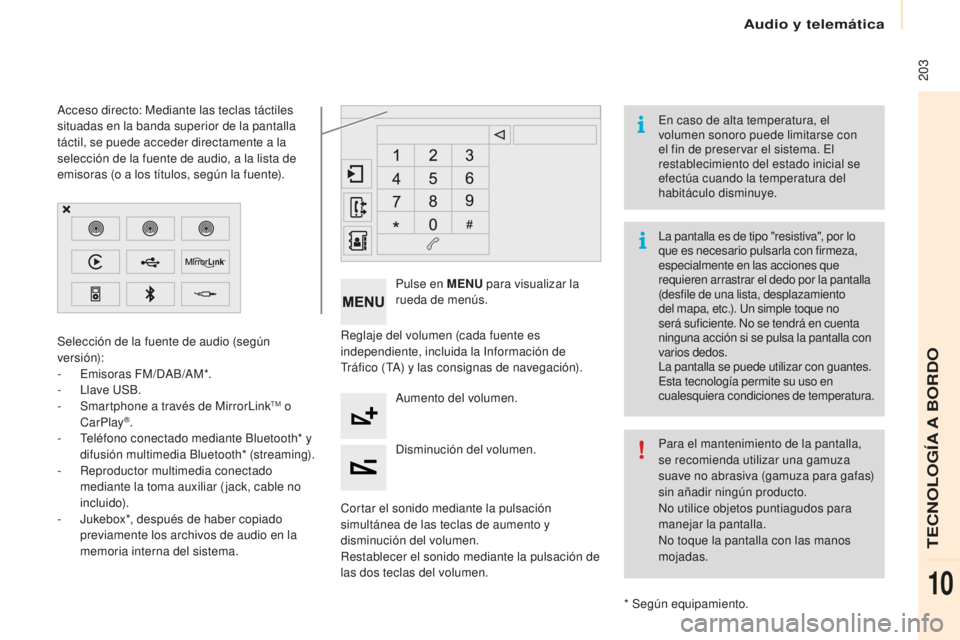 CITROEN BERLINGO MULTISPACE 2016  Manuales de Empleo (in Spanish) Audio y telemática
 203
Berlingo-2-VP_es_Chap10a_SMeGplus_ed01-2016
Reglaje del volumen (cada fuente es 
independiente, incluida la inf
ormación de 
trá

fico (
ta) y la
 s consignas de navegación