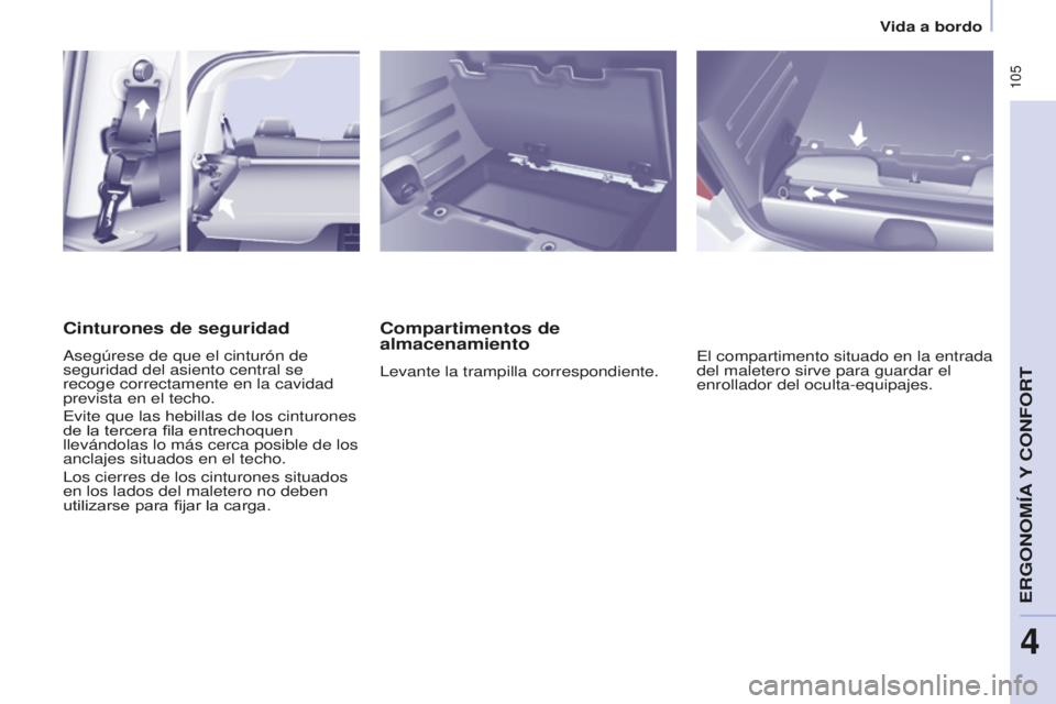 CITROEN BERLINGO MULTISPACE 2015 Manuales de Empleo (in Spanish) 105
Berlingo-2-VP_es_Chap04_ergonomie_ed01-2015Berlingo-2-VP_es_Chap04_ergonomie_ed01-2015
Compartimentos de
almacenamiento
levante la trampilla correspondiente.el compartimento situado en la entrad CITROEN BERLINGO MULTISPACE 2015 Manuales de Empleo (in Spanish) 105
Berlingo-2-VP_es_Chap04_ergonomie_ed01-2015Berlingo-2-VP_es_Chap04_ergonomie_ed01-2015
Compartimentos de
almacenamiento
levante la trampilla correspondiente.el compartimento situado en la entrad