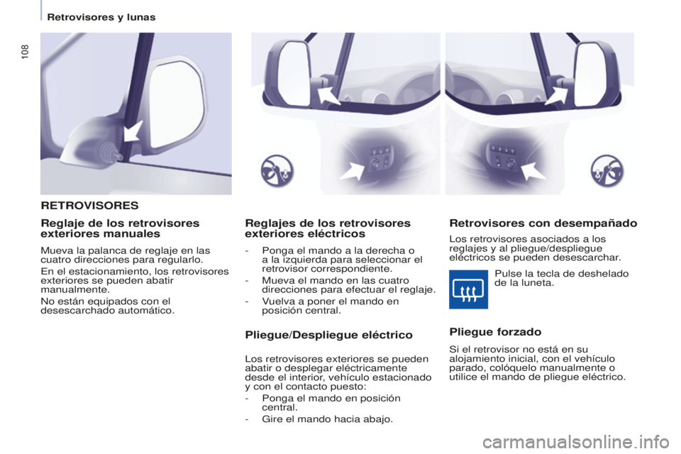 CITROEN BERLINGO MULTISPACE 2015 Manuales de Empleo (in Spanish) 108
Berlingo-2-VP_es_Chap04_ergonomie_ed01-2015Berlingo-2-VP_es_Chap04_ergonomie_ed01-2015
Reglajes de los retrovisores
exteriores eléctricos
- Ponga el mando a la derecha o
a la izquierda para sel CITROEN BERLINGO MULTISPACE 2015 Manuales de Empleo (in Spanish) 108
Berlingo-2-VP_es_Chap04_ergonomie_ed01-2015Berlingo-2-VP_es_Chap04_ergonomie_ed01-2015
Reglajes de los retrovisores
exteriores eléctricos
- Ponga el mando a la derecha o
a la izquierda para sel