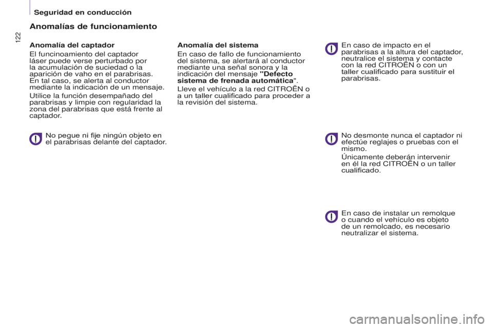 CITROEN BERLINGO MULTISPACE 2015 Manuales de Empleo (in Spanish) 122
Berlingo-2-VP_es_Chap05_Securite_ed01-2015
Anomalías de funcionamiento
Anomalía del captador
e
l funcinoamiento del captador
láser puede verse perturbado por
la acumulación de suciedad o la CITROEN BERLINGO MULTISPACE 2015 Manuales de Empleo (in Spanish) 122
Berlingo-2-VP_es_Chap05_Securite_ed01-2015
Anomalías de funcionamiento
Anomalía del captador
e
l funcinoamiento del captador
láser puede verse perturbado por
la acumulación de suciedad o la