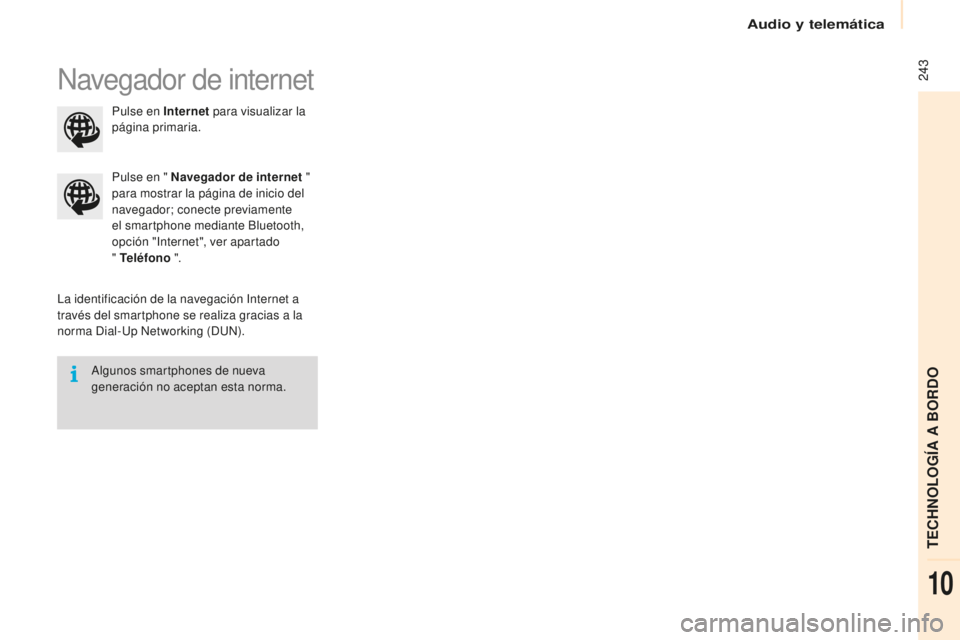 CITROEN BERLINGO MULTISPACE 2015 Manuales de Empleo (in Spanish) 243
Berlingo-2-VP_es_Chap10a_SMeGplus_ed01-2015
navegador de internet
la identificación de la navegación in ternet a
través del smartphone se realiza gracias a la
norma
d
i
al-
up
n
e
twork CITROEN BERLINGO MULTISPACE 2015 Manuales de Empleo (in Spanish) 243
Berlingo-2-VP_es_Chap10a_SMeGplus_ed01-2015
navegador de internet
la identificación de la navegación in ternet a
través del smartphone se realiza gracias a la
norma
d
i
al-
up
n
e
twork