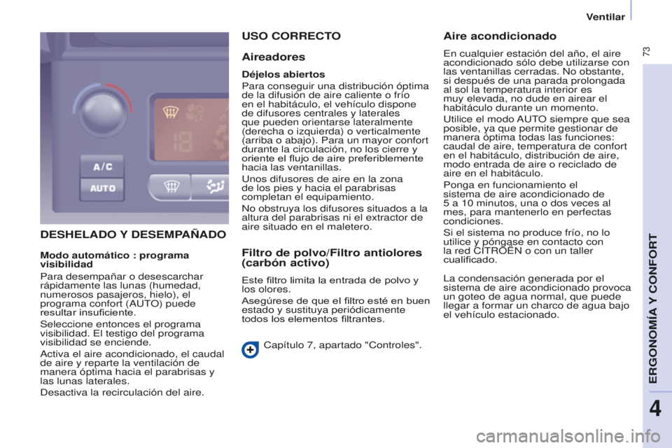 CITROEN BERLINGO MULTISPACE 2015 Manuales de Empleo (in Spanish) 73
Berlingo-2-VP_es_Chap04_ergonomie_ed01-2015Berlingo-2-VP_es_Chap04_ergonomie_ed01-2015
DESHELADO Y DESEMPA ñ ADO
U
SO CORRECTO
Aireadores
Déjelos abiertos
Para conseguir una distribución óp CITROEN BERLINGO MULTISPACE 2015 Manuales de Empleo (in Spanish) 73
Berlingo-2-VP_es_Chap04_ergonomie_ed01-2015Berlingo-2-VP_es_Chap04_ergonomie_ed01-2015
DESHELADO Y DESEMPA ñ ADO
U
SO CORRECTO
Aireadores
Déjelos abiertos
Para conseguir una distribución óp
