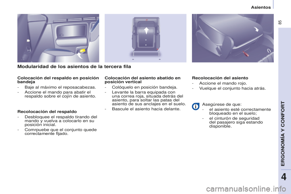 CITROEN BERLINGO MULTISPACE 2015 Manuales de Empleo (in Spanish) 85
Berlingo-2-VP_es_Chap04_ergonomie_ed01-2015Berlingo-2-VP_es_Chap04_ergonomie_ed01-2015
Modularidad de los asientos de la tercera fila
Colocación del respaldo en posición
bandeja
-
Baje al máx CITROEN BERLINGO MULTISPACE 2015 Manuales de Empleo (in Spanish) 85
Berlingo-2-VP_es_Chap04_ergonomie_ed01-2015Berlingo-2-VP_es_Chap04_ergonomie_ed01-2015
Modularidad de los asientos de la tercera fila
Colocación del respaldo en posición
bandeja
-
Baje al máx