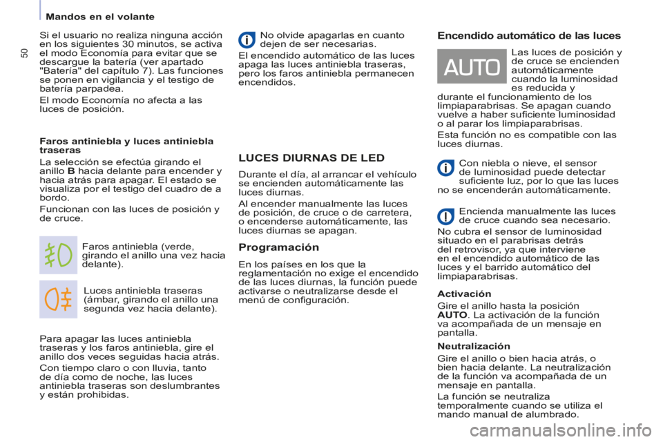 CITROEN BERLINGO MULTISPACE 2014 Manuales de Empleo (in Spanish) 50
Mandos en el volante
Berlingo-2-VP-papier_es_Chap03_Ergonomie_ed01-2014
LUCES DIURNAS DE LED
Luces antiniebla traseras
(ámbar, girando el anillo una
segunda vez hacia delante) CITROEN BERLINGO MULTISPACE 2014 Manuales de Empleo (in Spanish) 50
Mandos en el volante
Berlingo-2-VP-papier_es_Chap03_Ergonomie_ed01-2014
LUCES DIURNAS DE LED
Luces antiniebla traseras
(ámbar, girando el anillo una
segunda vez hacia delante)