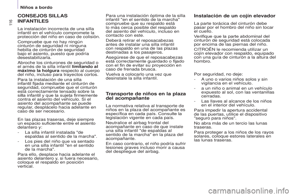 CITROEN BERLINGO ELECTRIC 2017 Manuales de Empleo (in Spanish) 11 6
BERLINGO-2-VU_ES_CHAP05_SECURITE_ED01-2015BERLINGO-2-VU_ES_CHAP05_SECURITE_ED01-2015
CONSEJOS SILLAS
INF
ANTILES
la instalación incorrecta de una silla
infantil en el vehículo compromete la CITROEN BERLINGO ELECTRIC 2017 Manuales de Empleo (in Spanish) 11 6
BERLINGO-2-VU_ES_CHAP05_SECURITE_ED01-2015BERLINGO-2-VU_ES_CHAP05_SECURITE_ED01-2015
CONSEJOS SILLAS
INF
ANTILES
la instalación incorrecta de una silla
infantil en el vehículo compromete la
