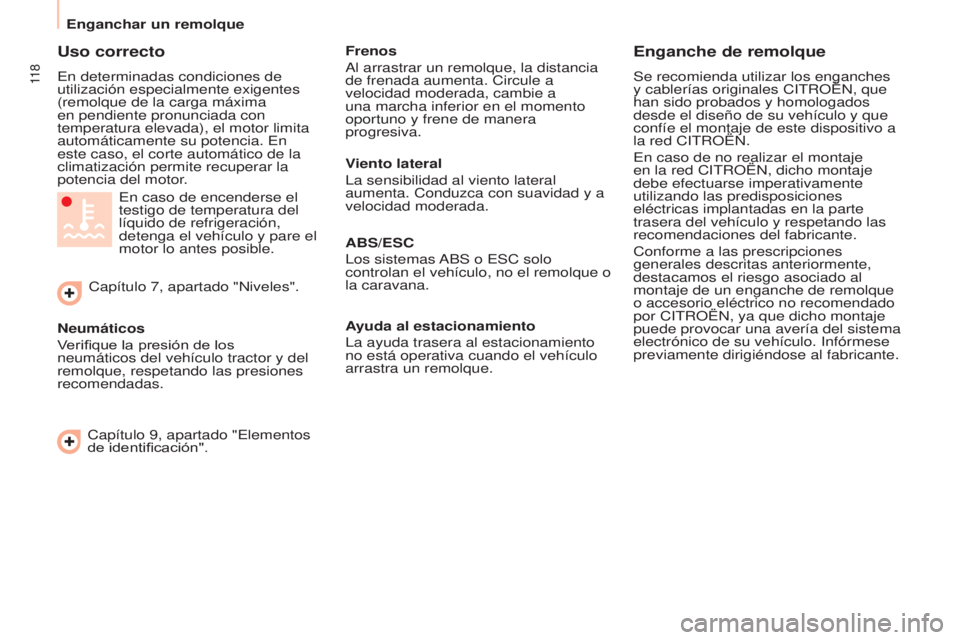 CITROEN BERLINGO ELECTRIC 2017 Manuales de Empleo (in Spanish) 11 8
Berlingo-2-Vu_es_chap06_accessoire_ed01-2015
Uso correcto
en determinadas condiciones de
utilización especialmente exigentes
(remolque de la carga máxima
en pendiente pronunciada con
temper CITROEN BERLINGO ELECTRIC 2017 Manuales de Empleo (in Spanish) 11 8
Berlingo-2-Vu_es_chap06_accessoire_ed01-2015
Uso correcto
en determinadas condiciones de
utilización especialmente exigentes
(remolque de la carga máxima
en pendiente pronunciada con
temper