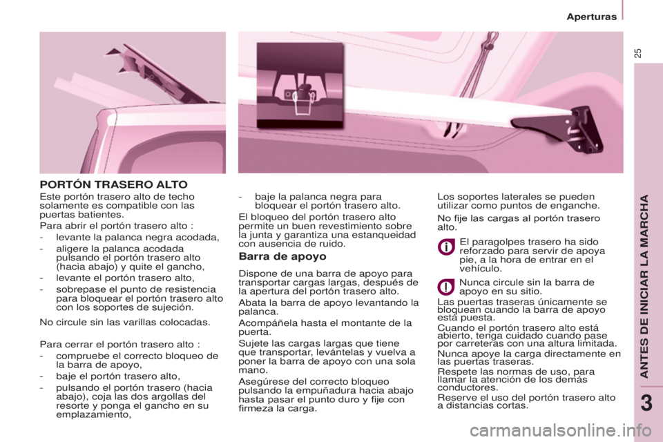 CITROEN BERLINGO ELECTRIC 2017 Manuales de Empleo (in Spanish) 25
BERLINGO-2-VU_ES_CHAP03_PRET-A-PARTIR_ED01-2015
PORTÓN TRASERO ALTO
Barra de apoyo
dispone de una barra de apoyo para
transportar cargas largas, después de
la apertura del portón trasero alto CITROEN BERLINGO ELECTRIC 2017 Manuales de Empleo (in Spanish) 25
BERLINGO-2-VU_ES_CHAP03_PRET-A-PARTIR_ED01-2015
PORTÓN TRASERO ALTO
Barra de apoyo
dispone de una barra de apoyo para
transportar cargas largas, después de
la apertura del portón trasero alto