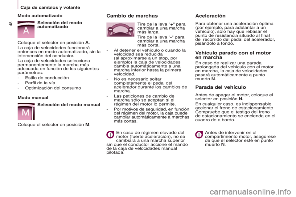 CITROEN BERLINGO ELECTRIC 2017 Manuales de Empleo (in Spanish) 48
BERLINGO-2-VU_ES_CHAP03_PRET-A-PARTIR_ED01-2015BERLINGO-2-VU_ES_CHAP03_PRET-A-PARTIR_ED01-2015
Modo manual
Selección del modo manual
c
oloque el selector en posición M.
Modo automatizado
Selecci CITROEN BERLINGO ELECTRIC 2017 Manuales de Empleo (in Spanish) 48
BERLINGO-2-VU_ES_CHAP03_PRET-A-PARTIR_ED01-2015BERLINGO-2-VU_ES_CHAP03_PRET-A-PARTIR_ED01-2015
Modo manual
Selección del modo manual
c
oloque el selector en posición M.
Modo automatizado
Selecci