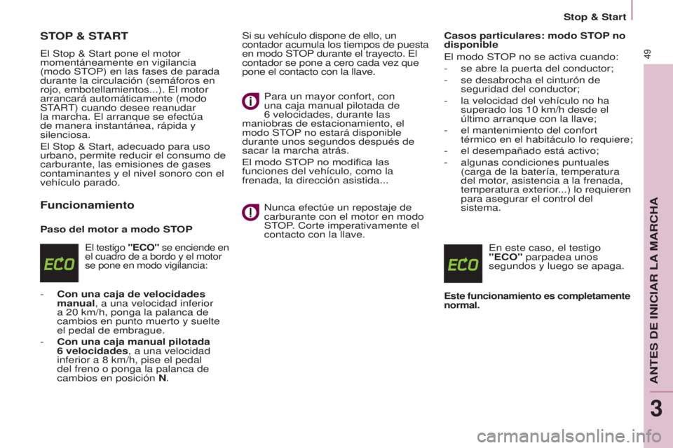 CITROEN BERLINGO ELECTRIC 2017 Manuales de Empleo (in Spanish) 49
BERLINGO-2-VU_ES_CHAP03_PRET-A-PARTIR_ED01-2015BERLINGO-2-VU_ES_CHAP03_PRET-A-PARTIR_ED01-2015
STOP & START
el Stop & Start pone el motor
momentáneamente en vigilancia
(modo S
t
OP) en las fases CITROEN BERLINGO ELECTRIC 2017 Manuales de Empleo (in Spanish) 49
BERLINGO-2-VU_ES_CHAP03_PRET-A-PARTIR_ED01-2015BERLINGO-2-VU_ES_CHAP03_PRET-A-PARTIR_ED01-2015
STOP & START
el Stop & Start pone el motor
momentáneamente en vigilancia
(modo S
t
OP) en las fases