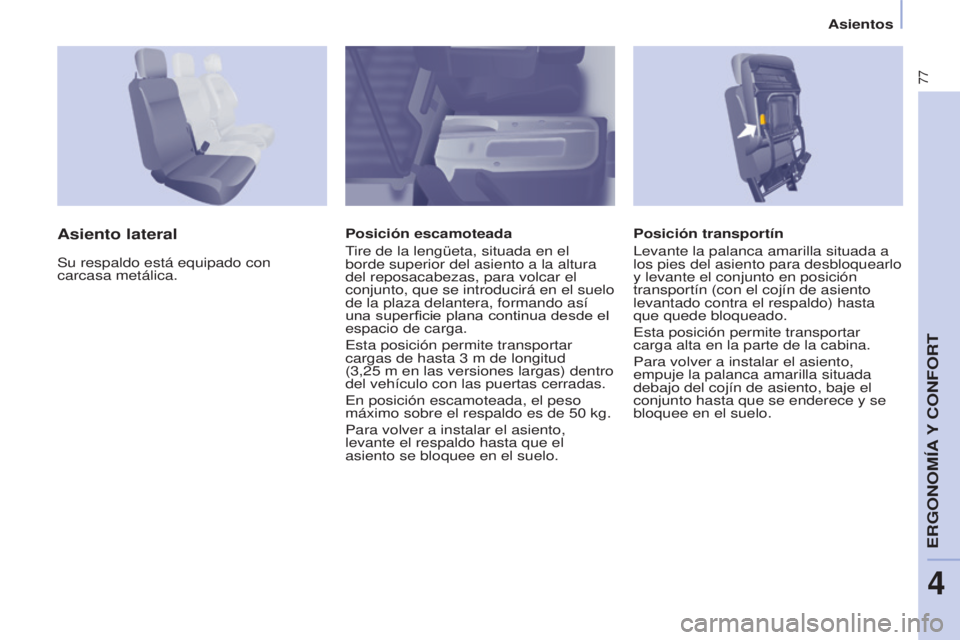 CITROEN BERLINGO ELECTRIC 2017 Manuales de Empleo (in Spanish) 77
Berlingo-2-VU_es_Chap04_Ergonomie_ed01-2015Berlingo-2-VU_es_Chap04_Ergonomie_ed01-2015
Posición transportín
l
evante la palanca amarilla situada a
los pies del asiento para desbloquearlo
y leva CITROEN BERLINGO ELECTRIC 2017 Manuales de Empleo (in Spanish) 77
Berlingo-2-VU_es_Chap04_Ergonomie_ed01-2015Berlingo-2-VU_es_Chap04_Ergonomie_ed01-2015
Posición transportín
l
evante la palanca amarilla situada a
los pies del asiento para desbloquearlo
y leva