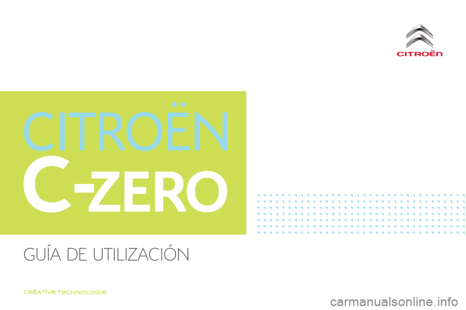 CITROEN C-ZERO 2017  Manuales de Empleo (in Spanish) C-ZERO
C-Zero_es_Chap00_couverture_ed01-2016
Guía de utilización  