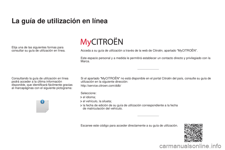 CITROEN C-ZERO 2017 Manuales de Empleo (in Spanish) C-Zero_es_Chap00_couverture_ed01-2016
La guía de utilización en línea
Si el apartado "MyCITROËN" no está disponible en el portal Citroë\
n del país, consulte su guía de
utilización e CITROEN C-ZERO 2017 Manuales de Empleo (in Spanish) C-Zero_es_Chap00_couverture_ed01-2016
La guía de utilización en línea
Si el apartado "MyCITROËN" no está disponible en el portal Citroë\
n del país, consulte su guía de
utilización e