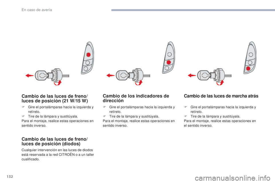 CITROEN C-ZERO 2017 Manuales de Empleo (in Spanish) 132
C-Zero_es_Chap08_en-cas-de-panne_ed01-2016
Cambio de los indicadores de
dirección
Cambio de las luces de freno/
luces de posición (diodos)
Cualquier intervención en las luces de diodos
está CITROEN C-ZERO 2017 Manuales de Empleo (in Spanish) 132
C-Zero_es_Chap08_en-cas-de-panne_ed01-2016
Cambio de los indicadores de
dirección
Cambio de las luces de freno/
luces de posición (diodos)
Cualquier intervención en las luces de diodos
está