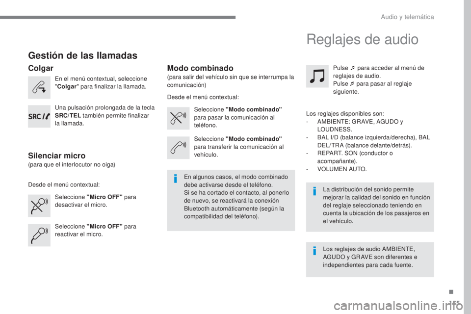 CITROEN C-ZERO 2017 Manuales de Empleo (in Spanish) 155
C-Zero_es_Chap10a_RDE2_ed01-2016
Gestión de las llamadas
En el menú contextual, seleccione
"Colgar " para finalizar la llamada.
Seleccione "Micro OFF" para
desactivar el micro CITROEN C-ZERO 2017 Manuales de Empleo (in Spanish) 155
C-Zero_es_Chap10a_RDE2_ed01-2016
Gestión de las llamadas
En el menú contextual, seleccione
"Colgar " para finalizar la llamada.
Seleccione "Micro OFF" para
desactivar el micro