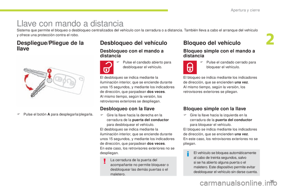 CITROEN C-ZERO 2017 Manuales de Empleo (in Spanish) 25
C-Zero_es_Chap02_ouvertures_ed01-2016
Sistema que permite el bloqueo o desbloqueo centralizados del vehículo con la cerradura o a distancia. También lleva a cabo el arranque del vehículo
y ofre CITROEN C-ZERO 2017 Manuales de Empleo (in Spanish) 25
C-Zero_es_Chap02_ouvertures_ed01-2016
Sistema que permite el bloqueo o desbloqueo centralizados del vehículo con la cerradura o a distancia. También lleva a cabo el arranque del vehículo
y ofre