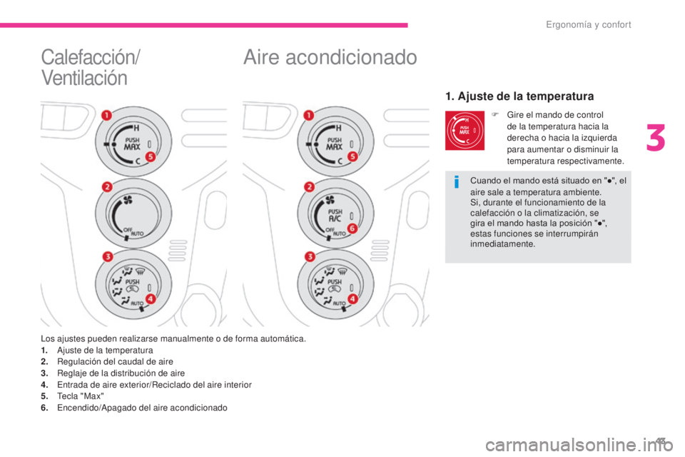 CITROEN C-ZERO 2017 Manuales de Empleo (in Spanish) 43
C-Zero_es_Chap03_ergonomie-et-confort_ed01-2016
Aire acondicionado
1. Ajuste de la temperatura
F Gire el mando de control de la temperatura hacia la
derecha o hacia la izquierda
para aumentar o d CITROEN C-ZERO 2017 Manuales de Empleo (in Spanish) 43
C-Zero_es_Chap03_ergonomie-et-confort_ed01-2016
Aire acondicionado
1. Ajuste de la temperatura
F Gire el mando de control de la temperatura hacia la
derecha o hacia la izquierda
para aumentar o d