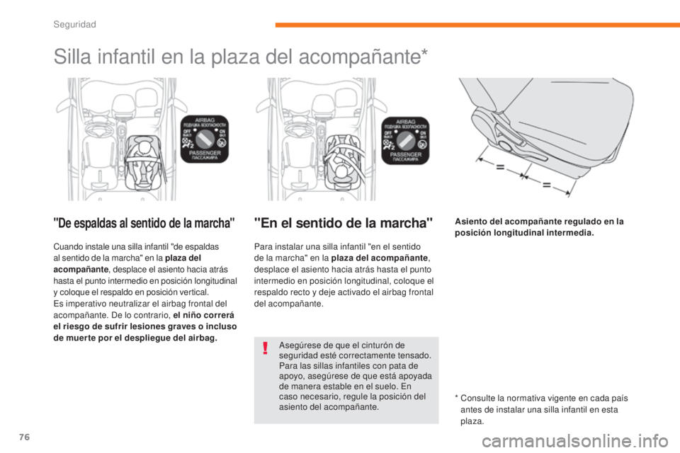 CITROEN C-ZERO 2017 Manuales de Empleo (in Spanish) 76
C-Zero_es_Chap05_securite_ed01-2016
Silla infantil en la plaza del acompañante*
"De espaldas al sentido de la marcha"
Cuando instale una silla infantil "de espaldas
al sentido de la m CITROEN C-ZERO 2017 Manuales de Empleo (in Spanish) 76
C-Zero_es_Chap05_securite_ed01-2016
Silla infantil en la plaza del acompañante*
"De espaldas al sentido de la marcha"
Cuando instale una silla infantil "de espaldas
al sentido de la m