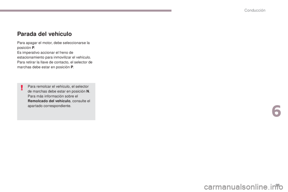 CITROEN C-ZERO 2017 Manuales de Empleo (in Spanish) 91
C-Zero_es_Chap06_conduite_ed01-2016
Para remolcar el vehÃculo, el selector
de marchas debe estar en posición N.
Para más información sobre el
Remolcado del vehÃculo , consulte el
apartado c CITROEN C-ZERO 2017 Manuales de Empleo (in Spanish) 91
C-Zero_es_Chap06_conduite_ed01-2016
Para remolcar el vehÃculo, el selector
de marchas debe estar en posición N.
Para más información sobre el
Remolcado del vehÃculo , consulte el
apartado c