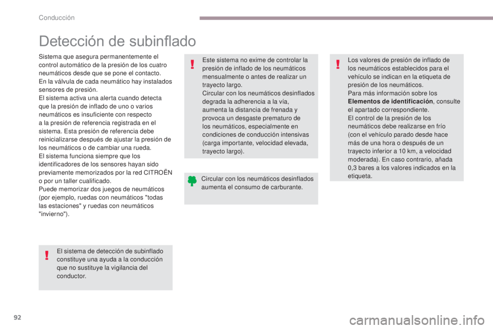 CITROEN C-ZERO 2017 Manuales de Empleo (in Spanish) 92
C-Zero_es_Chap06_conduite_ed01-2016
Detección de subinflado
Sistema que asegura permanentemente el
control automático de la presión de los cuatro
neumáticos desde que se pone el contacto.
En CITROEN C-ZERO 2017 Manuales de Empleo (in Spanish) 92
C-Zero_es_Chap06_conduite_ed01-2016
Detección de subinflado
Sistema que asegura permanentemente el
control automático de la presión de los cuatro
neumáticos desde que se pone el contacto.
En