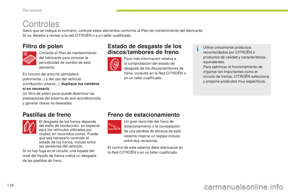 CITROEN C-ZERO 2016 Manuales de Empleo (in Spanish) 128
c-zero_es_c hap09_verifications_ed01-2014
controlesSalvo que se indique lo contrario, controle estos elementos conforme al Plan de mantenimiento del fabricante.
Si no, llévelos a revisar a la red CITROEN C-ZERO 2016 Manuales de Empleo (in Spanish) 128
c-zero_es_c hap09_verifications_ed01-2014
controlesSalvo que se indique lo contrario, controle estos elementos conforme al Plan de mantenimiento del fabricante.
Si no, llévelos a revisar a la red