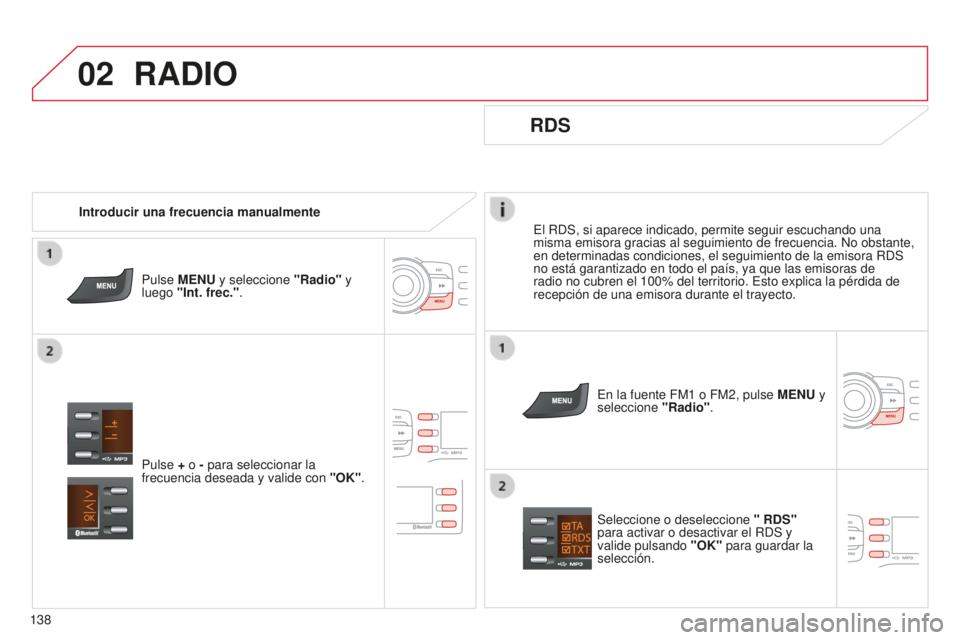 CITROEN C-ZERO 2016 Manuales de Empleo (in Spanish) 02
138
c-zero_es_chap11b_Rde2_ed01-2014
el RdS, si aparece indicado, permite seguir escuchando una
misma emisora gracias al seguimiento de frecuencia. n o obstante,
en determinadas condiciones, el CITROEN C-ZERO 2016 Manuales de Empleo (in Spanish) 02
138
c-zero_es_chap11b_Rde2_ed01-2014
el RdS, si aparece indicado, permite seguir escuchando una
misma emisora gracias al seguimiento de frecuencia. n o obstante,
en determinadas condiciones, el