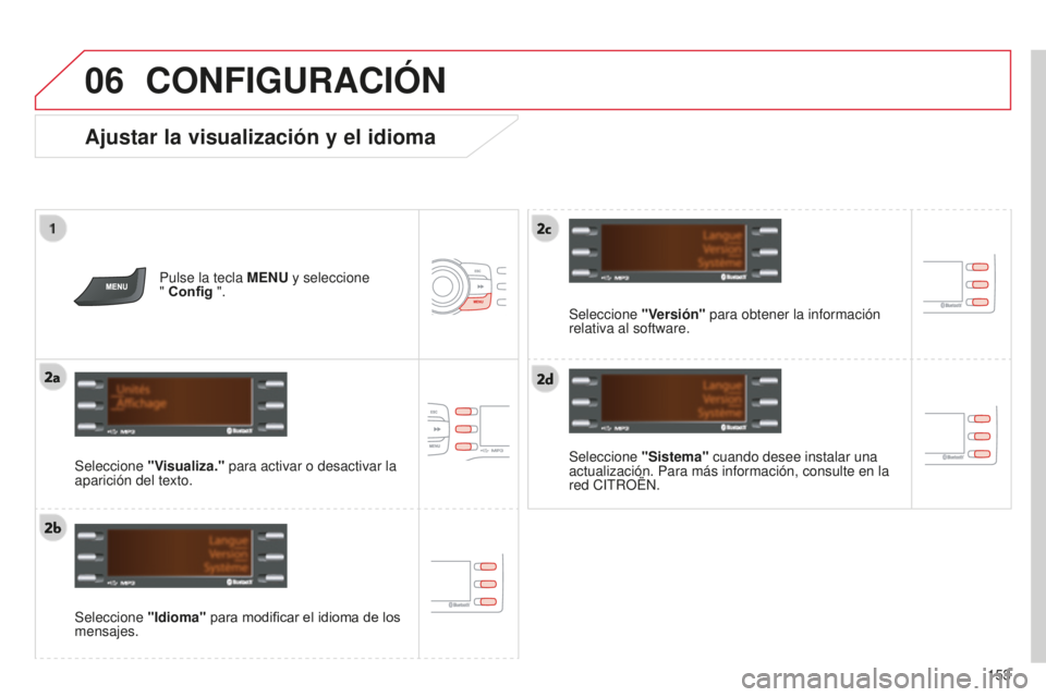 CITROEN C-ZERO 2016 Manuales de Empleo (in Spanish) 06
153
c-zero_es_chap11b_Rde2_ed01-2014
Ajustar la visualización y el idioma
Seleccione "Sistema" cuando desee instalar una
actualización. Para más información, consulte en la
red
cit R CITROEN C-ZERO 2016 Manuales de Empleo (in Spanish) 06
153
c-zero_es_chap11b_Rde2_ed01-2014
Ajustar la visualización y el idioma
Seleccione "Sistema" cuando desee instalar una
actualización. Para más información, consulte en la
red
cit R