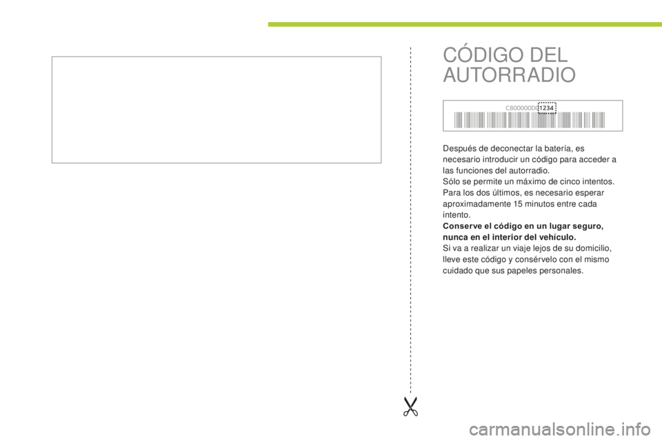 CITROEN C-ZERO 2016  Manuales de Empleo (in Spanish) c-zero_es_ chap13_index-alpha_ed01-2014
después de deconectar la batería, es 
necesario introducir un código para acceder a 
las funciones del autorradio.
Sólo se permite un máximo de cinco inten
