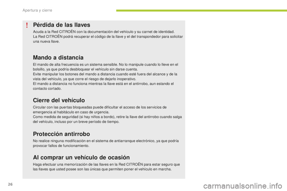 CITROEN C-ZERO 2016 Manuales de Empleo (in Spanish) 26
c-zero_es_ chap02_ouvertures_ed01-2014
Pérdida de las llaves
acuda a la Red citR OËn con la documentación del vehículo y su carnet de identidad.la R
ed citR OËn podrá recuperar el código CITROEN C-ZERO 2016 Manuales de Empleo (in Spanish) 26
c-zero_es_ chap02_ouvertures_ed01-2014
Pérdida de las llaves
acuda a la Red citR OËn con la documentación del vehículo y su carnet de identidad.la R
ed citR OËn podrá recuperar el código