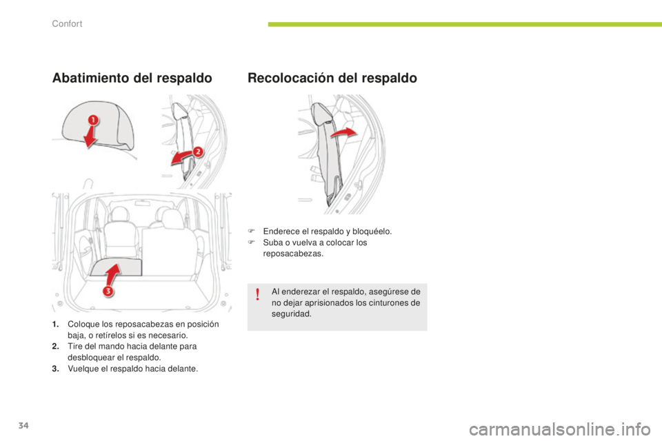 CITROEN C-ZERO 2016 Manuales de Empleo (in Spanish) 34
c-zero_es_c hap03_confort_ed01-2014
Recolocación del respaldo
F enderece el respaldo y bloquéelo.
F
S uba o vuelva a colocar los
reposacabezas.
1.
c
o
loque los reposacabezas en posición CITROEN C-ZERO 2016 Manuales de Empleo (in Spanish) 34
c-zero_es_c hap03_confort_ed01-2014
Recolocación del respaldo
F enderece el respaldo y bloquéelo.
F
S uba o vuelva a colocar los
reposacabezas.
1.
c
o
loque los reposacabezas en posición