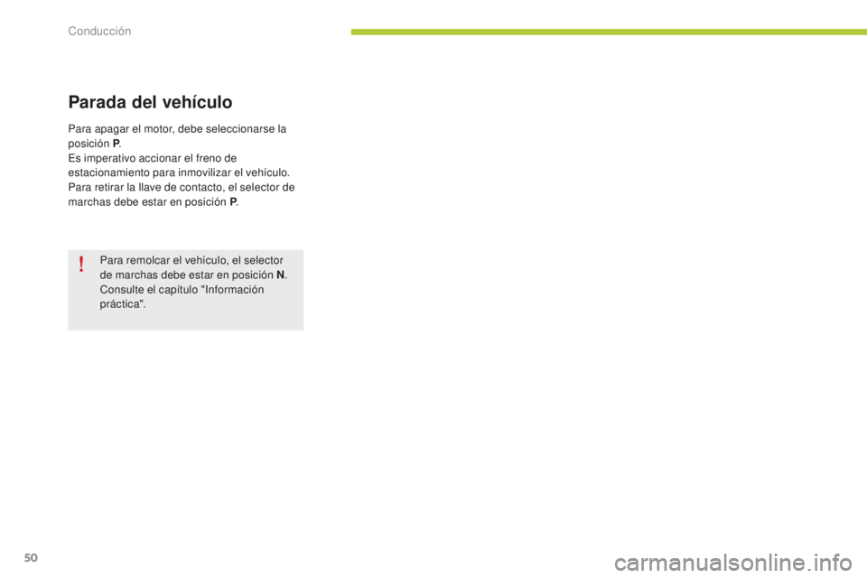 CITROEN C-ZERO 2016 Manuales de Empleo (in Spanish) 50
c-zero_es_c hap04_conduite_ed01-2014
Para remolcar el vehículo, el selector
de marchas debe estar en posición N .
co
nsulte el capítulo "
in
formación
práctica".
Parada del vehí CITROEN C-ZERO 2016 Manuales de Empleo (in Spanish) 50
c-zero_es_c hap04_conduite_ed01-2014
Para remolcar el vehículo, el selector
de marchas debe estar en posición N .
co
nsulte el capítulo "
in
formación
práctica".
Parada del vehí