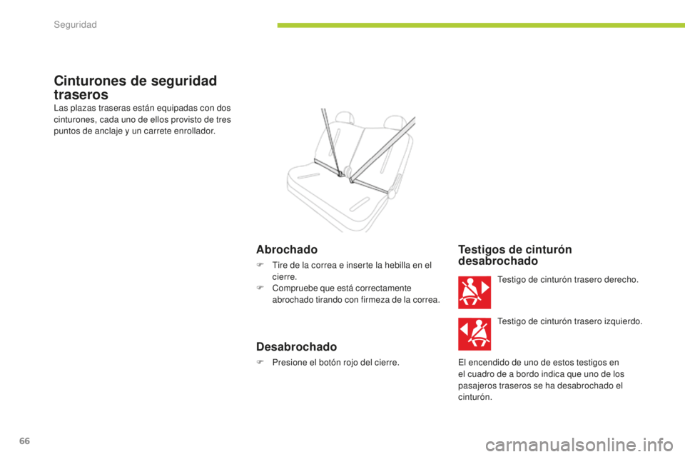 CITROEN C-ZERO 2016 Manuales de Empleo (in Spanish) 66
c-zero_es_ chap06_securite_ed01-2014
Cinturones de seguridad
traseros
las plazas traseras están equipadas con dos
cinturones, cada uno de ellos provisto de tres
puntos de anclaje y un carrete e CITROEN C-ZERO 2016 Manuales de Empleo (in Spanish) 66
c-zero_es_ chap06_securite_ed01-2014
Cinturones de seguridad
traseros
las plazas traseras están equipadas con dos
cinturones, cada uno de ellos provisto de tres
puntos de anclaje y un carrete e