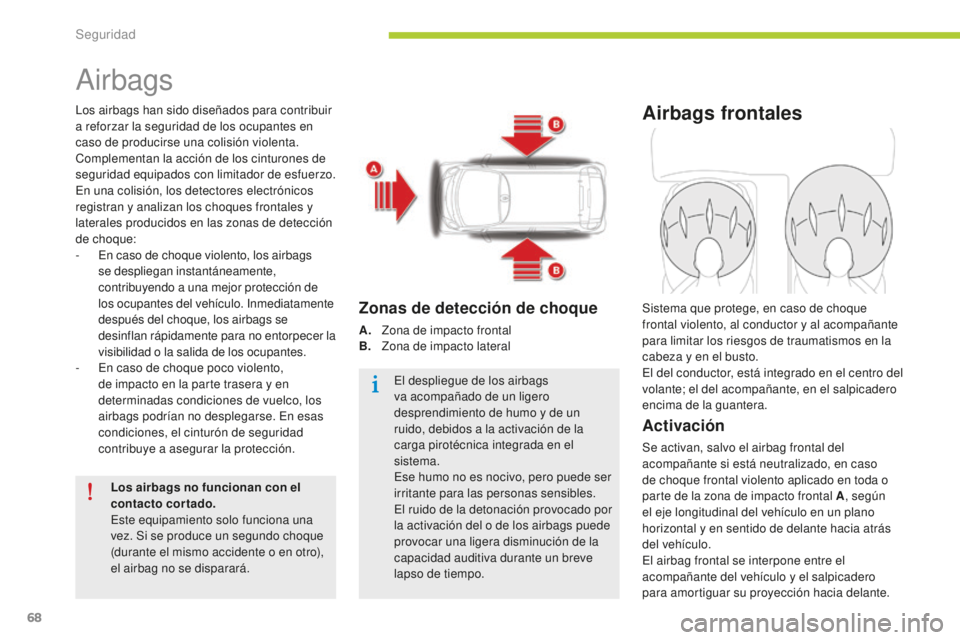 CITROEN C-ZERO 2016 Manuales de Empleo (in Spanish) 68
c-zero_es_ chap06_securite_ed01-2014
airbags
los airbags han sido diseñados para contribuir
a reforzar la seguridad de los ocupantes en
caso de producirse una colisión violenta.
co
mplementan CITROEN C-ZERO 2016 Manuales de Empleo (in Spanish) 68
c-zero_es_ chap06_securite_ed01-2014
airbags
los airbags han sido diseñados para contribuir
a reforzar la seguridad de los ocupantes en
caso de producirse una colisión violenta.
co
mplementan