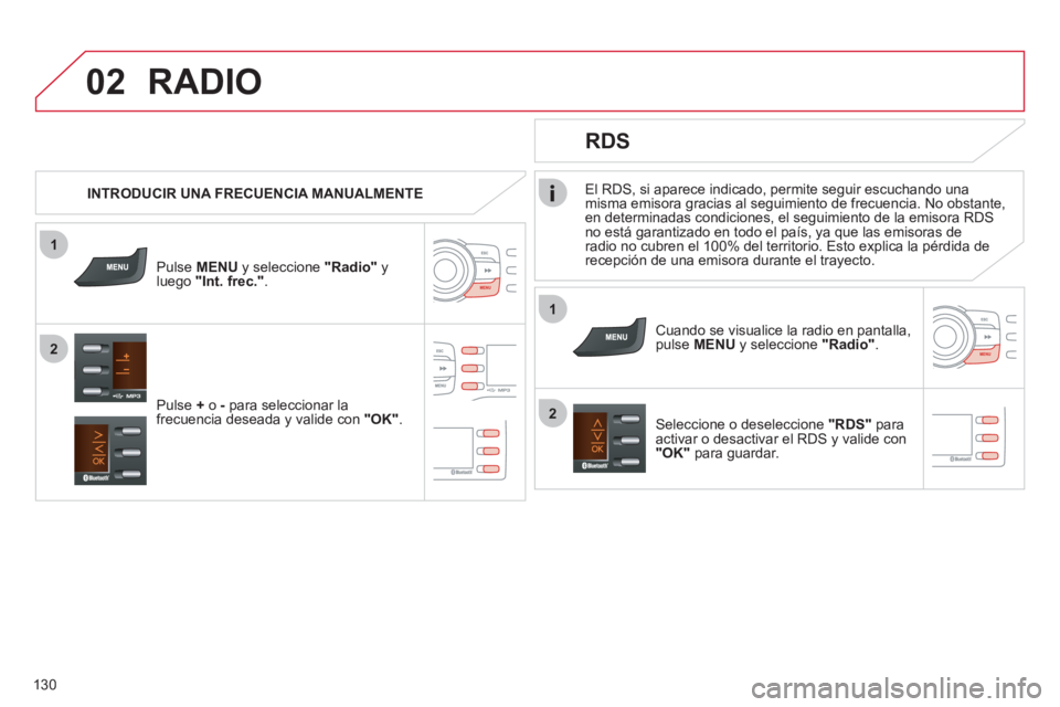 CITROEN C-ZERO 2011 Manuales de Empleo (in Spanish) 1
2
02
1
2
130
El RDS, si aparece indicado, permite seguir escuchando una
misma emisora gracias al seguimiento de frecuencia. No obstante,
en determinadas condiciones, el seguimiento de la emisora RD CITROEN C-ZERO 2011 Manuales de Empleo (in Spanish) 1
2
02
1
2
130
El RDS, si aparece indicado, permite seguir escuchando una
misma emisora gracias al seguimiento de frecuencia. No obstante,
en determinadas condiciones, el seguimiento de la emisora RD
