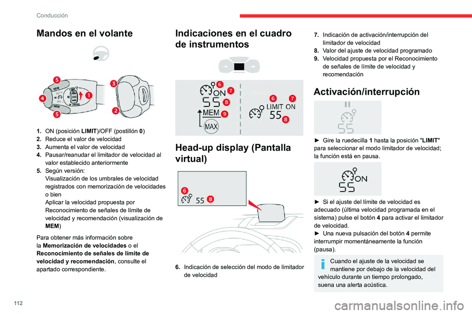 CITROEN C3 AIRCROSS 2021  Manuales de Empleo (in Spanish) 11 2
Conducción
Regulación del límite de 
velocidad programado
No es necesario activar el limitador de velocidad 
para modificar el valor de velocidad.
Para modificar el límite de velocidad progra
