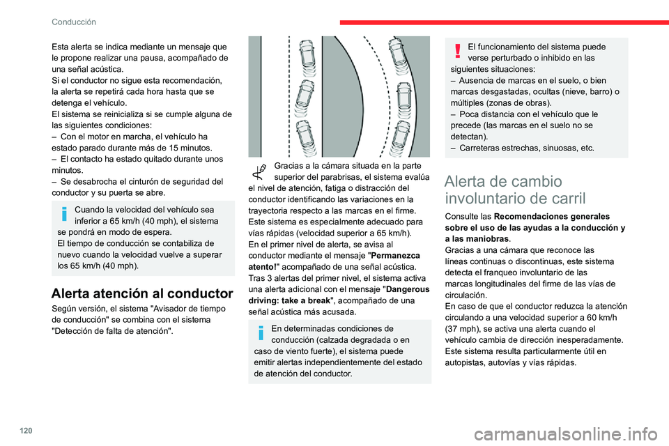 CITROEN C3 AIRCROSS 2021  Manuales de Empleo (in Spanish) 120
Conducción
 
Desactivación/activación
El sistema se activa cada vez que se da el 
contacto.
 
  
OFF 
 
► Pulse este botón para desactivar el sistema.La desactivación se indica mediante el 