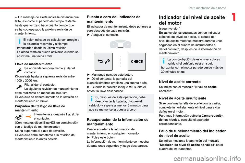 CITROEN C3 AIRCROSS 2021 Manuales de Empleo (in Spanish) 15
Instrumentación de a bordo
1– Un mensaje de alerta indica la distancia que falta, asà como el periodo de tiempo restante
hasta que venza o hace cuánto tiempo que
se ha sobrepasado la próxim CITROEN C3 AIRCROSS 2021 Manuales de Empleo (in Spanish) 15
Instrumentación de a bordo
1– Un mensaje de alerta indica la distancia que falta, asà como el periodo de tiempo restante
hasta que venza o hace cuánto tiempo que
se ha sobrepasado la próxim