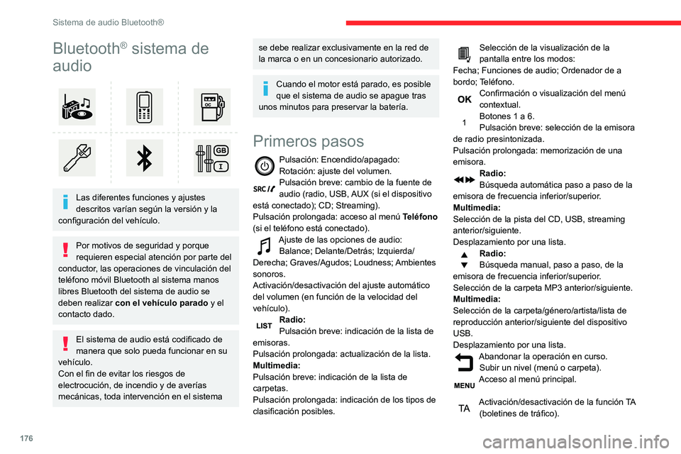 CITROEN C3 AIRCROSS 2021  Manuales de Empleo (in Spanish) 176
Sistema de audio Bluetooth®
Bluetooth® sistema de 
audio
 
 
Las diferentes funciones y ajustes 
descritos varían según la versión y la 
configuración del vehículo.
Por motivos de seguridad