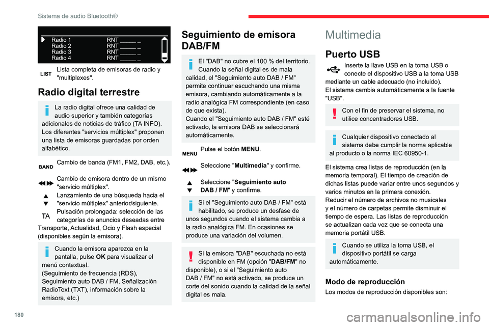 CITROEN C3 AIRCROSS 2021  Manuales de Empleo (in Spanish) 180
Sistema de audio Bluetooth®
 
Lista completa de emisoras de radio y "multiplexes".
Radio digital terrestre
La radio digital ofrece una calidad de 
audio superior y también categorías 
a