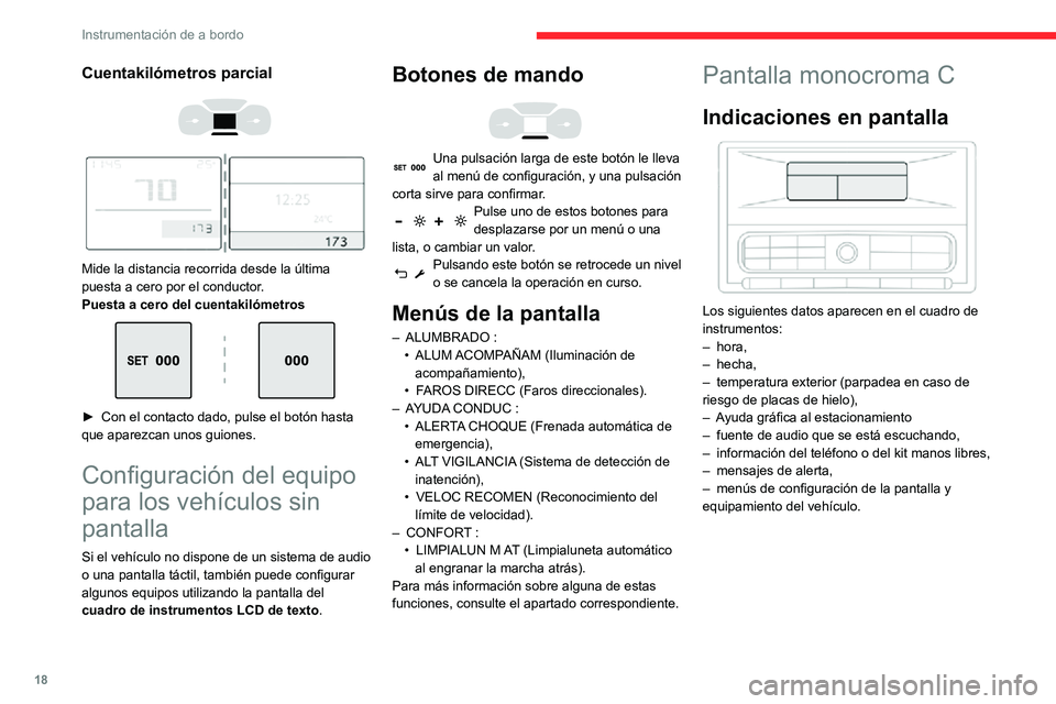 CITROEN C3 AIRCROSS 2021  Manuales de Empleo (in Spanish) 18
Instrumentación de a bordo
Mandos 
 
En el panel de mandos de ajuste del sistema de 
audio, use los botones siguientes:
MENÚAcceder al menú principal
5 o bien 6 Desplazarse por los elementos de 