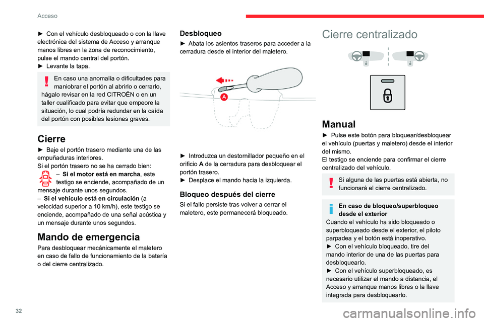 CITROEN C3 AIRCROSS 2021  Manuales de Empleo (in Spanish) 32
Acceso
Automático (seguridad 
antirrobo)
Las puertas y el maletero se bloquean 
automáticamente durante la conducción 
(velocidad superior a 10 km/h).Para desactivar/reactivar esta función (que